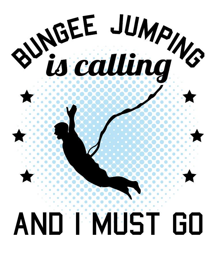 Bungee Jumping Funny Saying Bungy Jumping Gift Digital Art by John