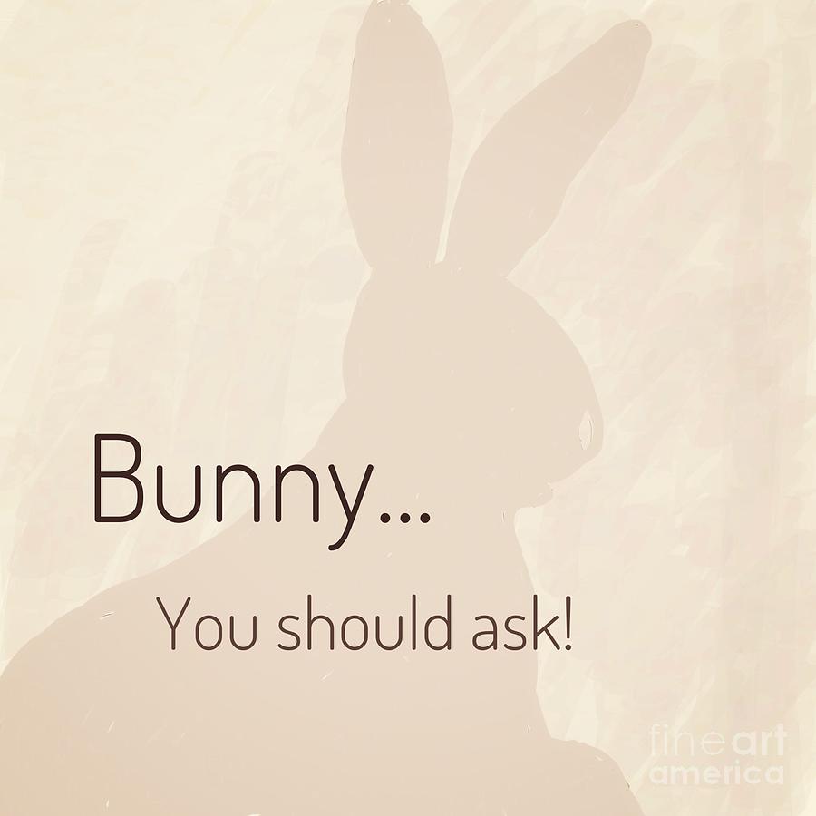 Bunny You Should Ask Photograph by Susan Garren