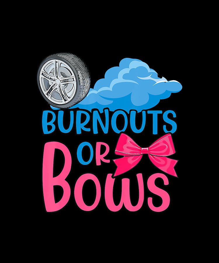 https://images.fineartamerica.com/images/artworkimages/mediumlarge/3/burnouts-or-bows-gender-reveal-party-idea-for-mom-or-dad-ross-jefferson.jpg