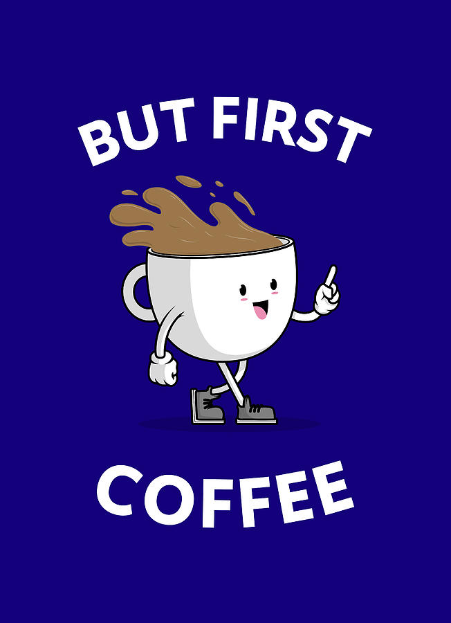 But First Coffee Funny Coffee Quote Digital Art by Matthias Hauser