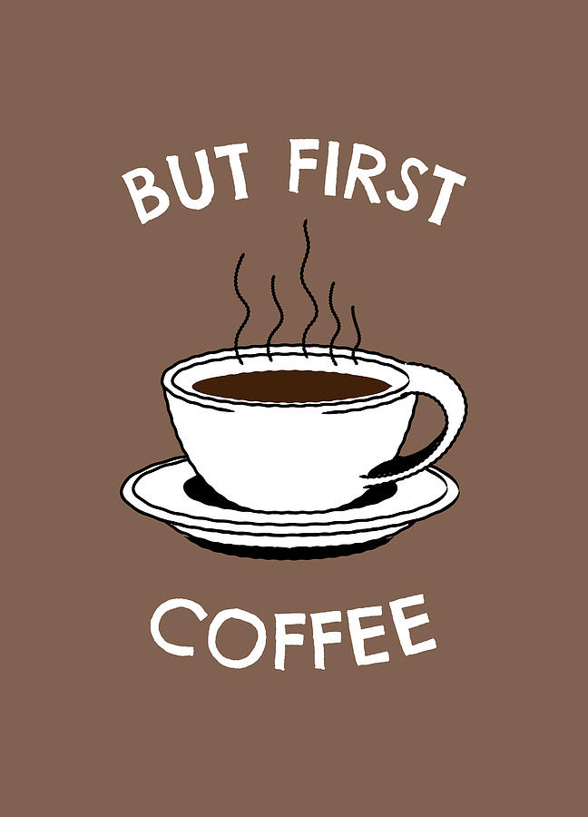 But First Coffee Funny Quote Digital Art by Matthias Hauser