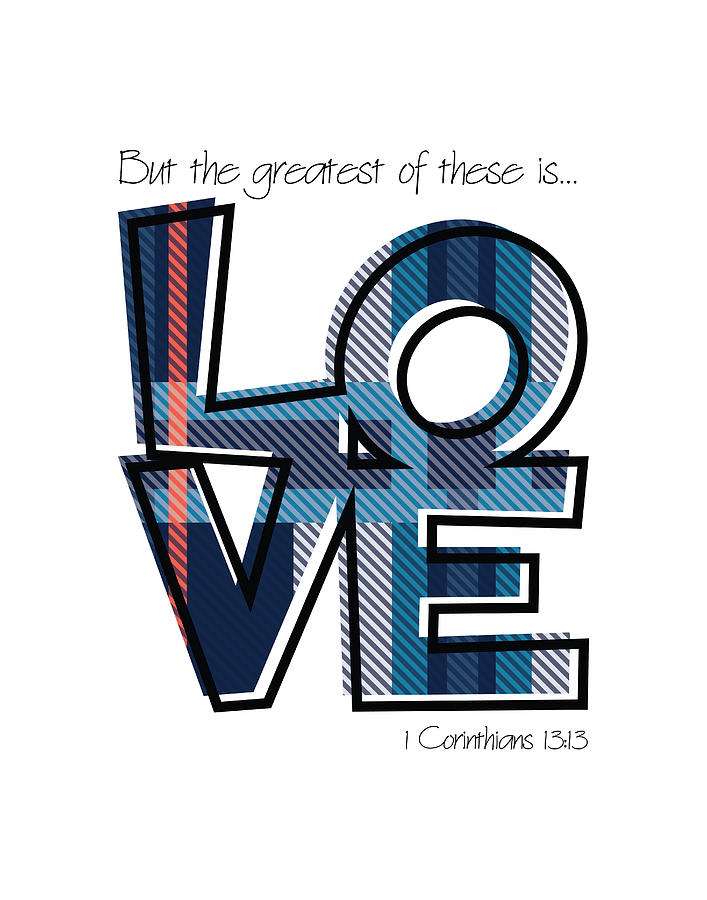 Bible Verse Digital Art - ...But the Greatest of These is Love by Andrew Fling