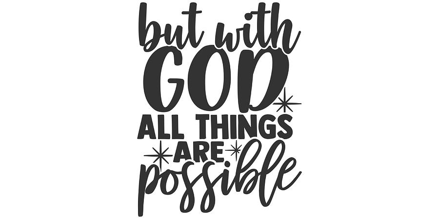 But With God All Things Are Possible Poster Painting by Patel Mason ...