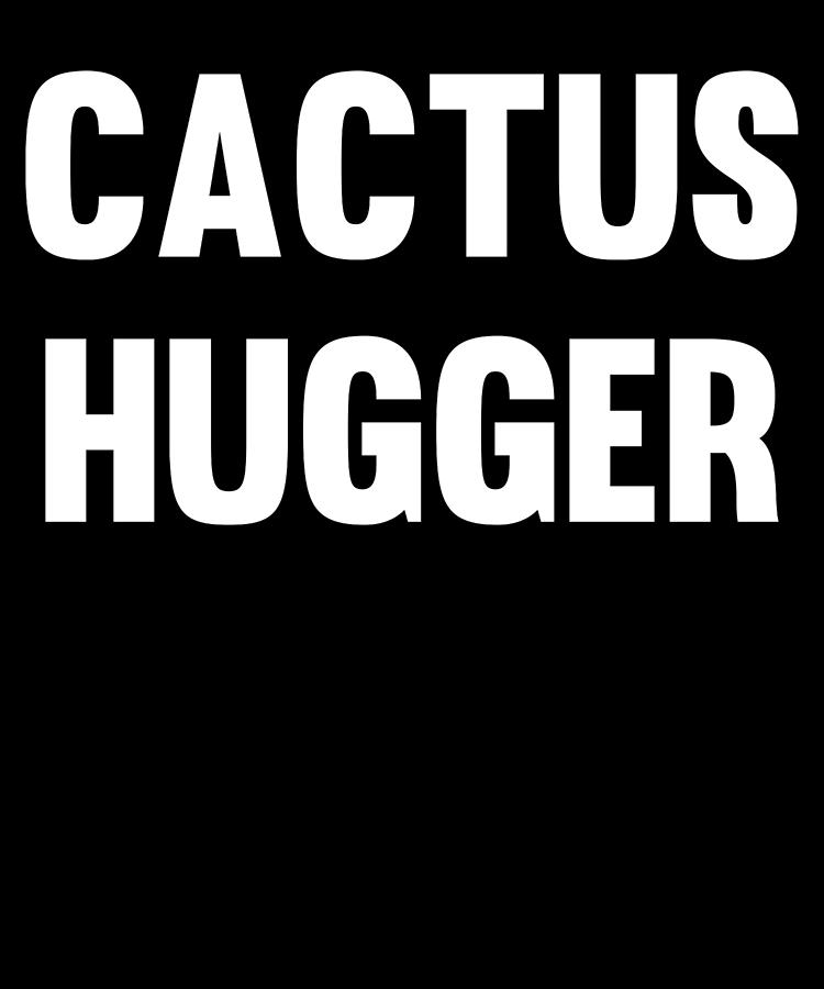 Cactus Hugger Digital Art by Flippin Sweet Gear