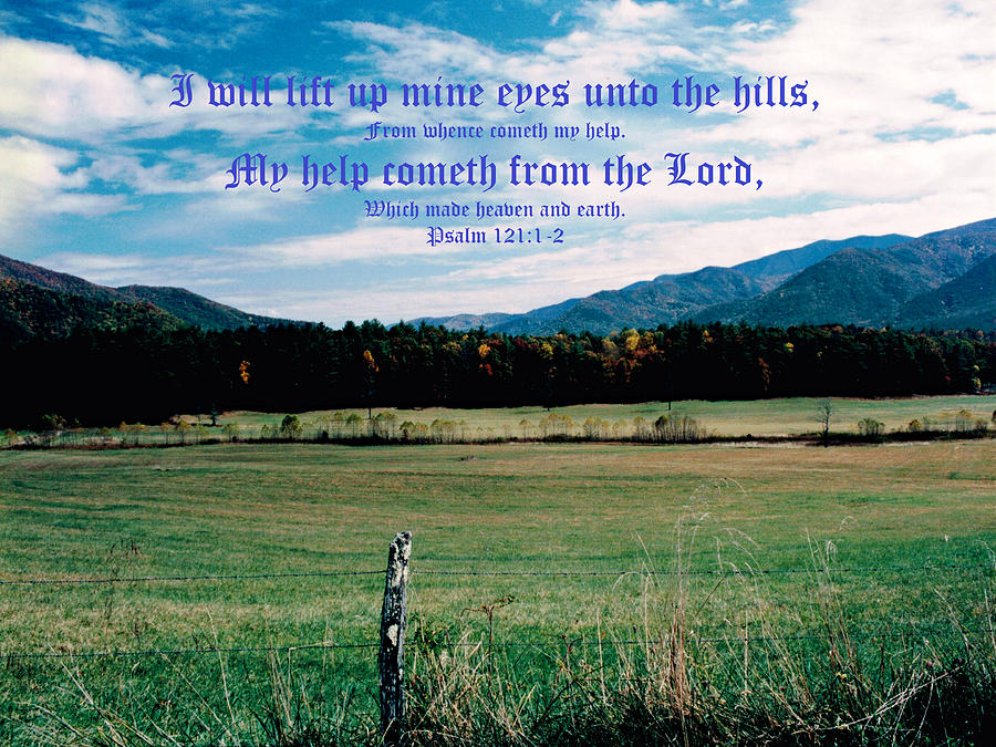 Cades Cove Valley Psalm 121 vs 1 and 2 Photograph by Mike McBrayer