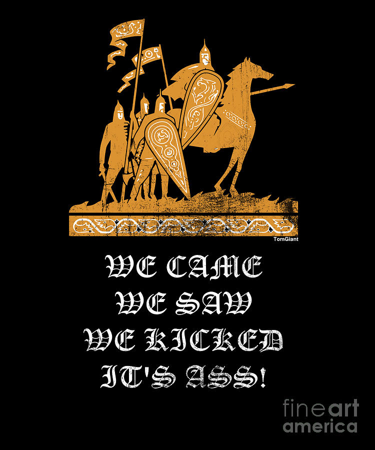 Caesar Funny Quotes Roman Motivational Saying Rome We Came We Saw We Kicked  Its Ass Funny Gift Digital Art by Thomas Larch - Pixels