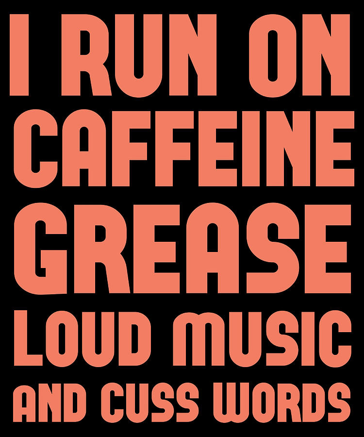 Caffeine Grease Loud Music and Cuss Words Poster Painting by Ava Yvonne ...