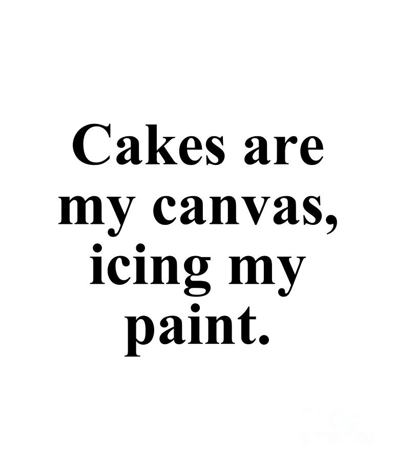 Baker Digital Art - Cakes are my canvas icing my paint. by Jeff Creation