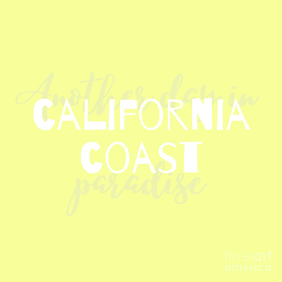 California Coast Another Day in Paradise Typography Digital Art by Christie Olstad
