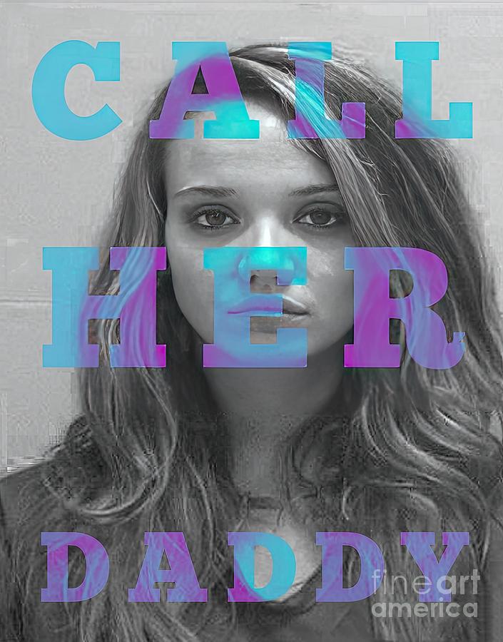 Call Her Daddy Mugshot Call Her Daddy Painting by Craig Leanne Pixels