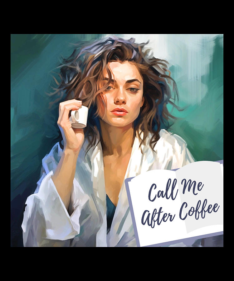 Call Me After Coffee - Funny Coffee Gifts Digital Art by Caterina Christakos