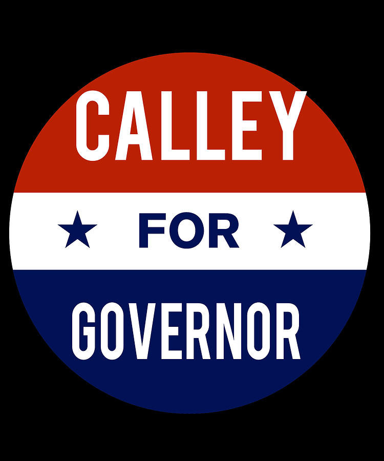 Calley For Governor Digital Art by Flippin Sweet Gear