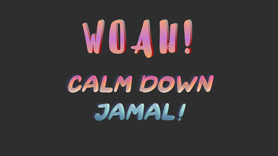 Calm Down Jamal quote Word Art Digital Art by Stanley Soh - Fine Art