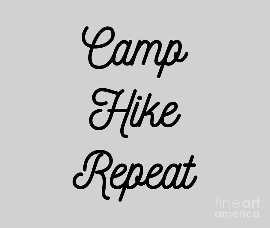 Camp Hike Repeat, Camping T shirts, Hiking Shirts, Camp T shirts, Best Hiking Shirts Digital Art by David Millenheft