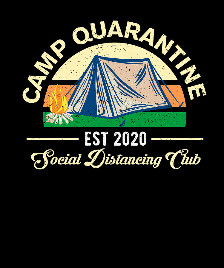 Camp quarantine est 2020 social distancing club Digital Art by Norman W ...