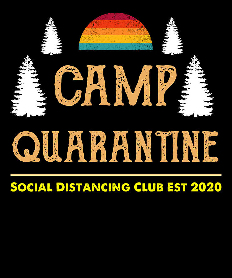 Camp Quarantine Social Distancing Club Digital Art by Dastay Store ...