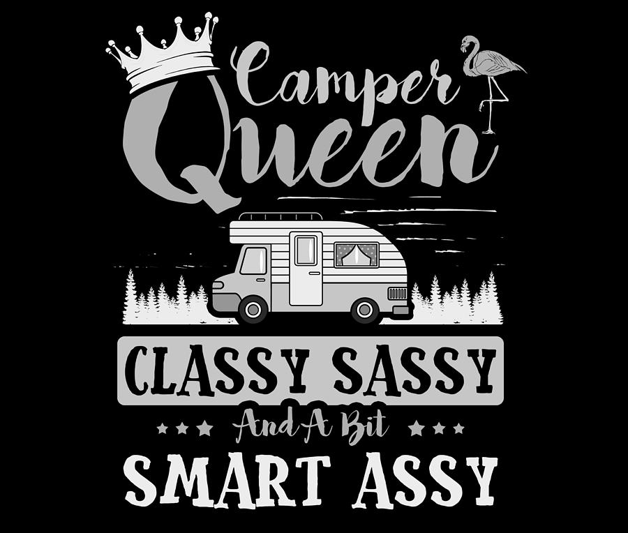 Camper Queen Ts Classy Sassy Smart Assy Camper Ts1 Drawing By Kanig Designs Fine Art America