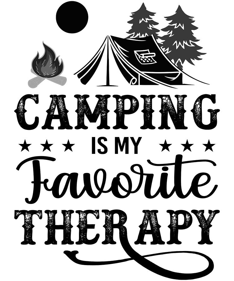 Camping Is My Favorite Therapy bw Digital Art by Gxp-Design