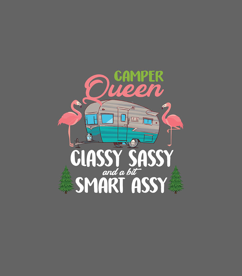 Camping Rv Camper Queen Classy Sassy Smart Assy Digital Art By Hyrumd Cyria Fine Art America