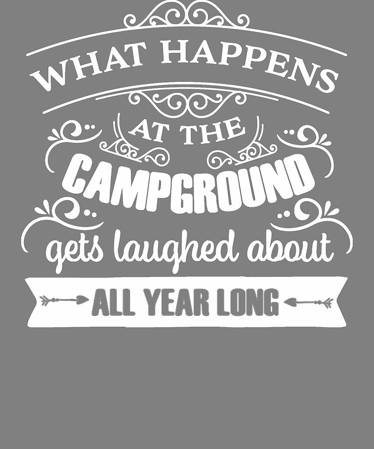 Camping What Happens at the Campground Gets Laughed About All Year Long ...