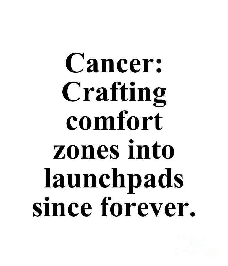 Inspirational Digital Art - Cancer Crafting Comfort Zones Into Launchpads Since Forever Funny Zodiac Quote by Jeff Creation