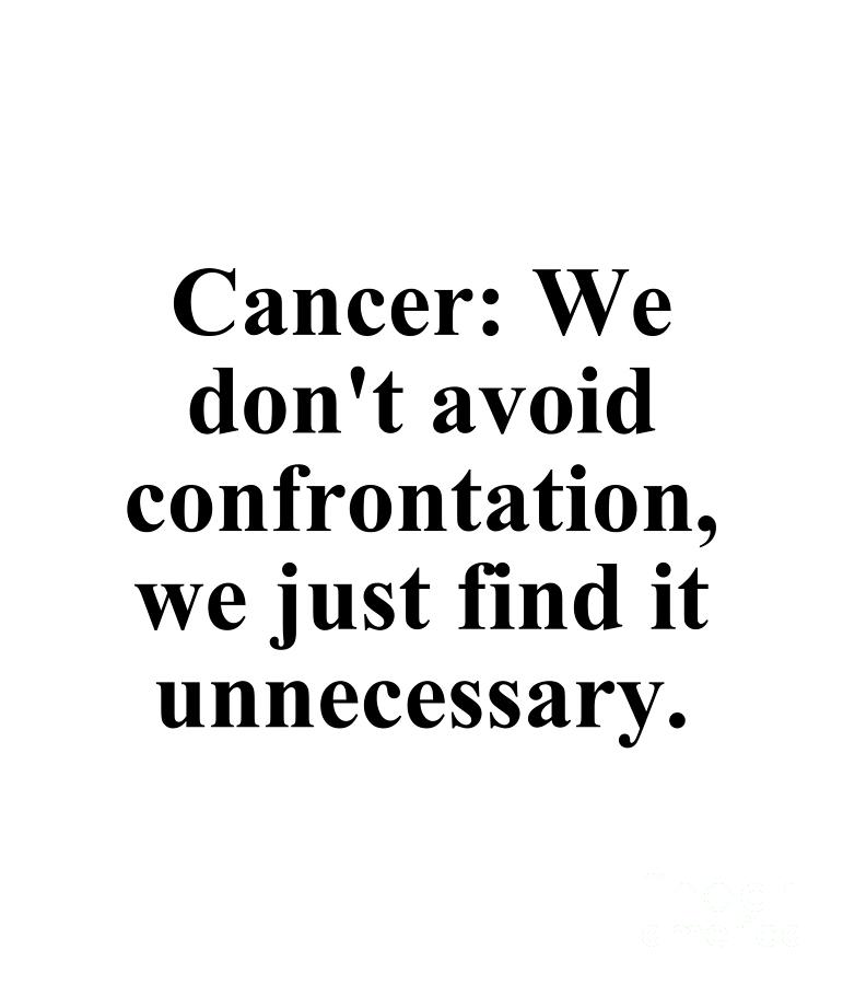 Cancer Digital Art - Cancer We Dont Avoid Confrontation We Just Find It Unnecessary Funny Zodiac Quote by Jeff Creation