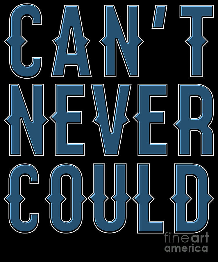 Cant Never Could Positive Thinking Quote Southern Slang Print Digital 