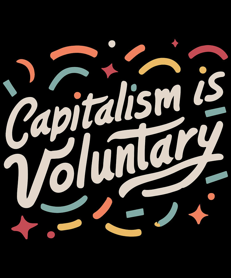 Capitalism is Voluntary Digital Art by Flippin Sweet Gear