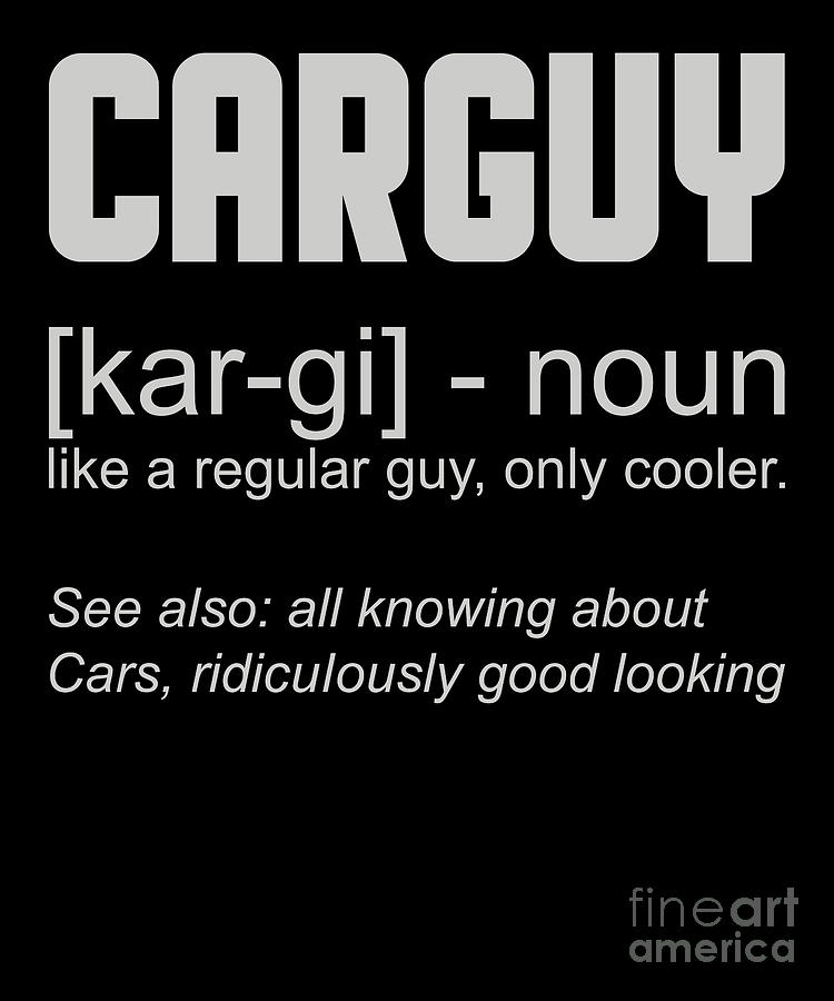 Car Guy Definition Funny Car Enthusiast Digital Art by Amusing DesignCo