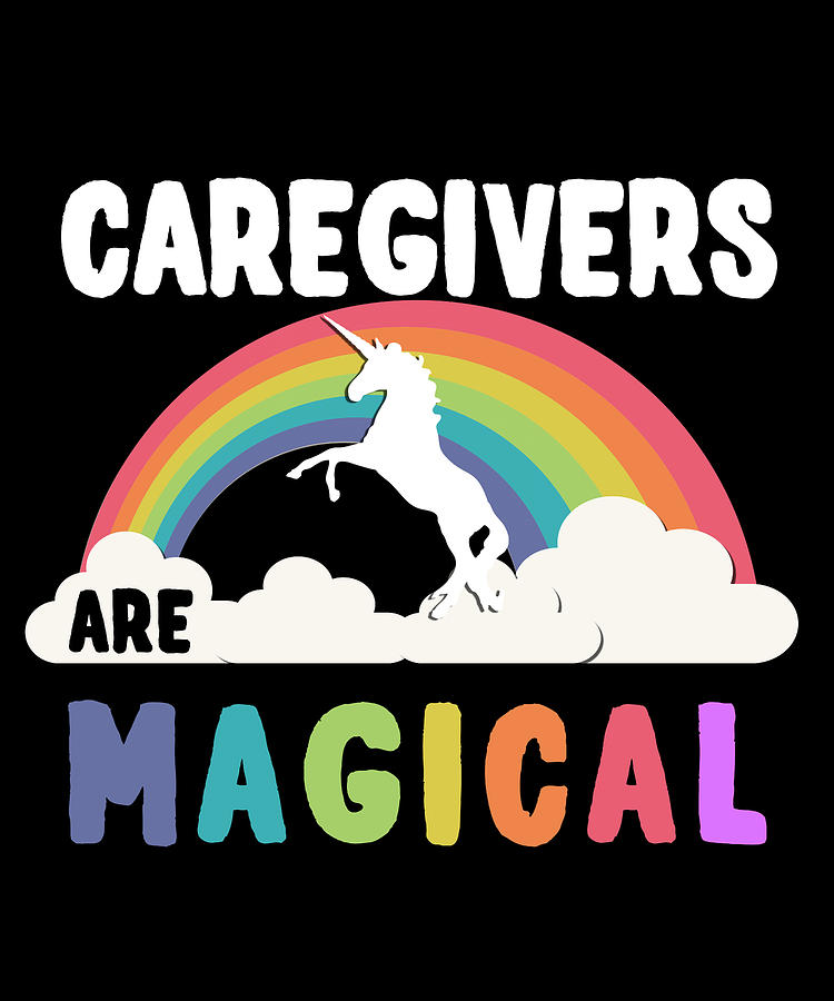 Caregivers Are Magical Digital Art by Flippin Sweet Gear