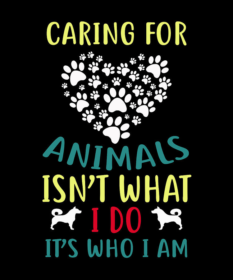 Caring For Animals Isn'T What I Do It'S Digital Art by The Primal ...