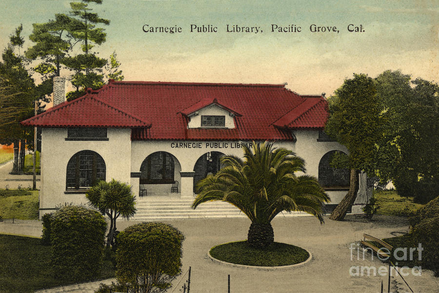 Carnegie Photograph - Carnegie Public Library, Pacific Grove, Cal. Circa 1909 by Monterey County Historical Society