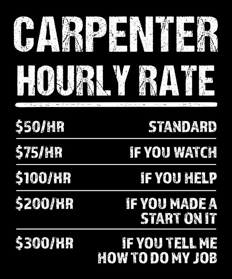 Carpenter Hourly Rate Funny Birthday Gift Digital Art by Qwerty Designs Fine Art America