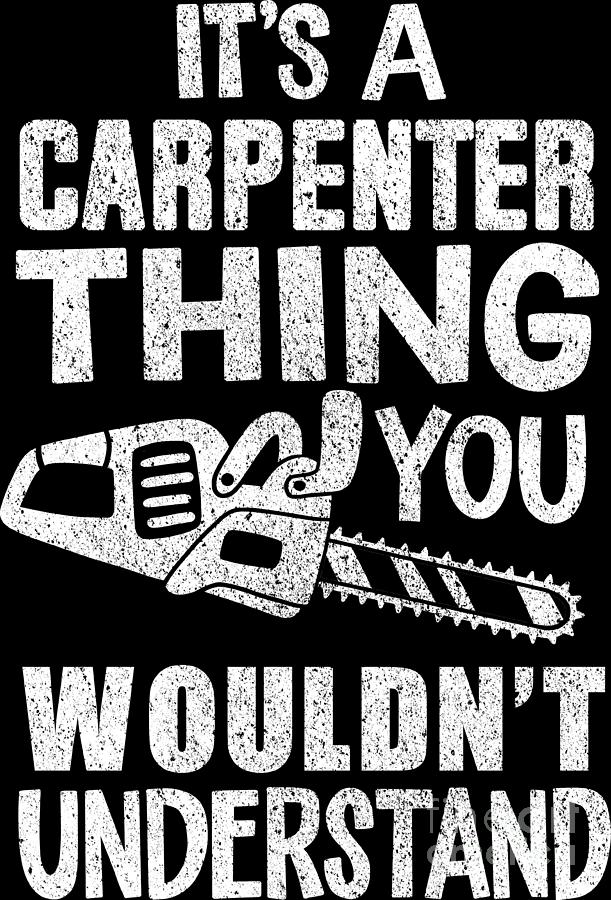 Carpenter Thing Funny Saying Gift For Carpenters Digital Art by ...