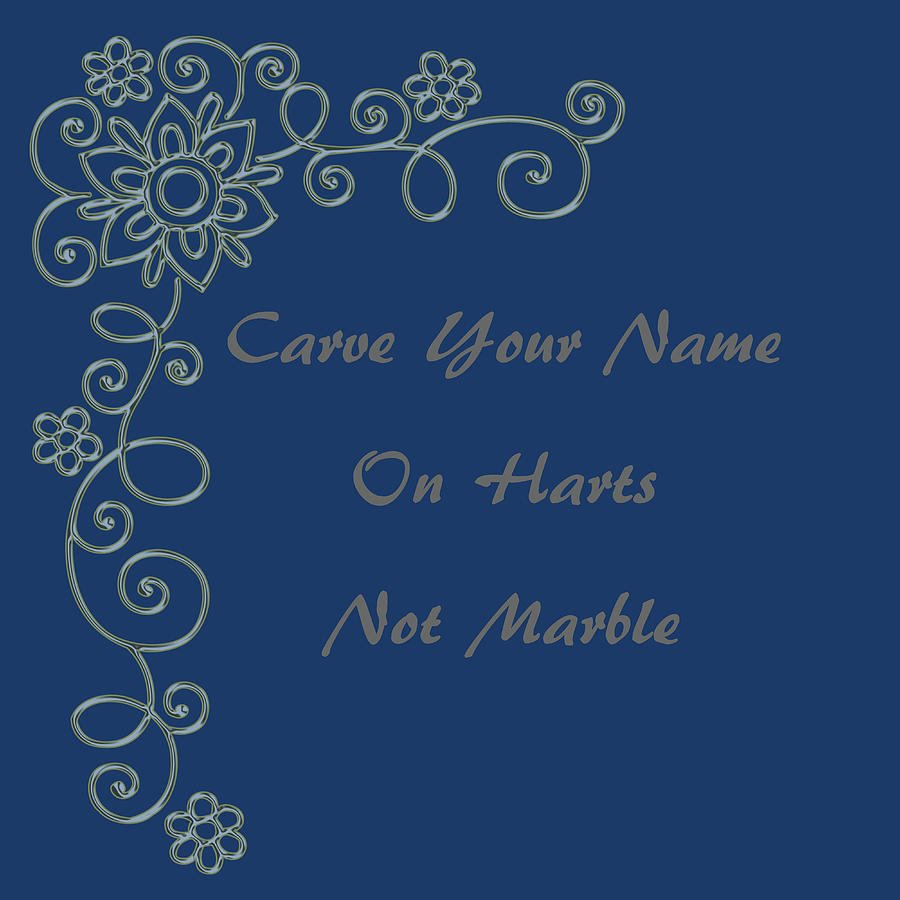 Carve Your Name on Hearts Not Marble  Mixed Media by Movie Poster Prints