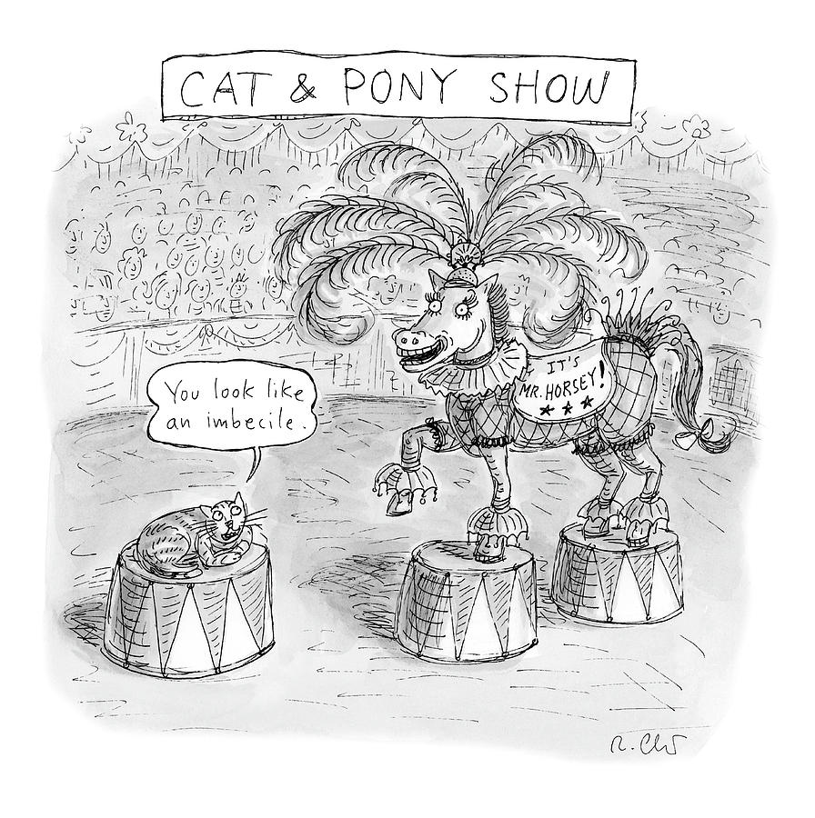 Cat And Pony Show Drawing by Roz Chast