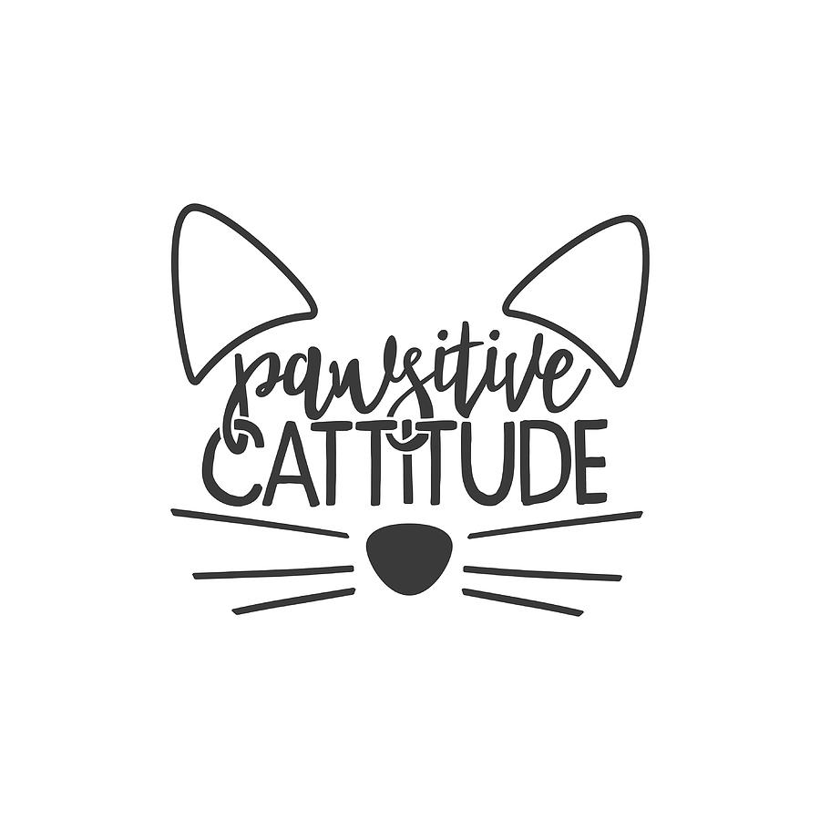Cats Lover Gifts pawsitive cattitude Poster Painting by Ross Grant ...