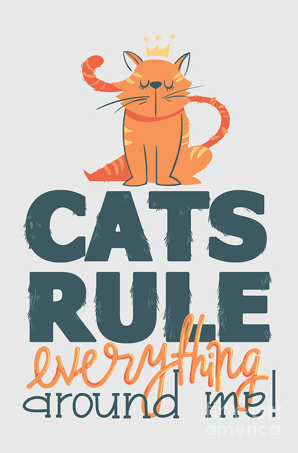 Cat Digital Art - Cats Rules Everything Around Me Cat Mom Dad Gift Funny Quote Gag Joke by Jeff Creation