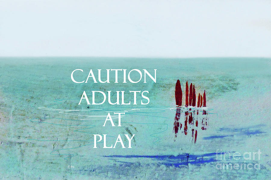 Caution Adults at Play Mixed Media by Sharon Williams Eng