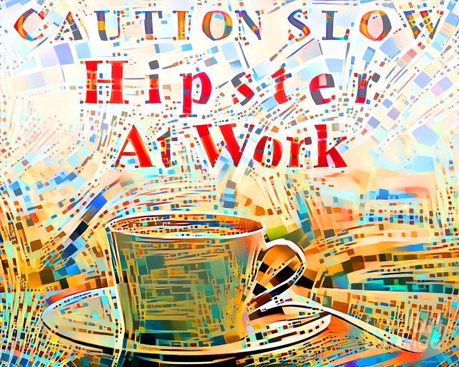 Caution Slow Hipster At Work 20210925 Photograph by Wingsdomain Art and Photography