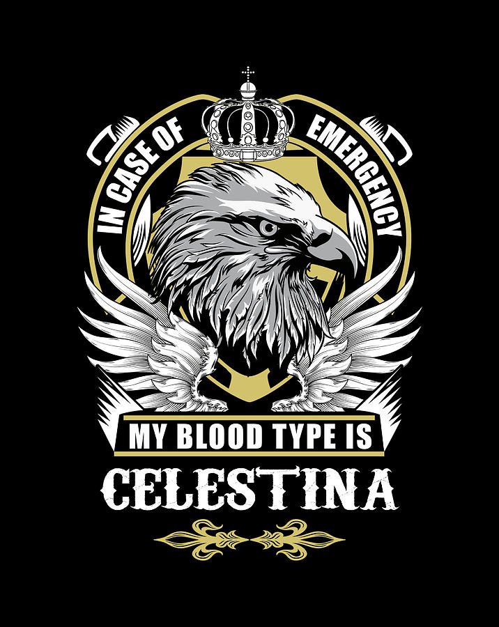 celestina-name-t-shirt-in-case-of-emergency-my-blood-type-is