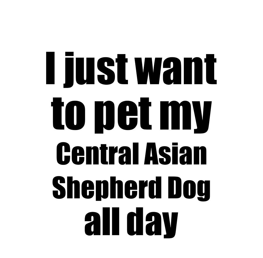 Central Asian Shepherd Dog Dog Lover Mom Dad Funny Gift Idea Digital Art by  Jeff Creation - Pixels