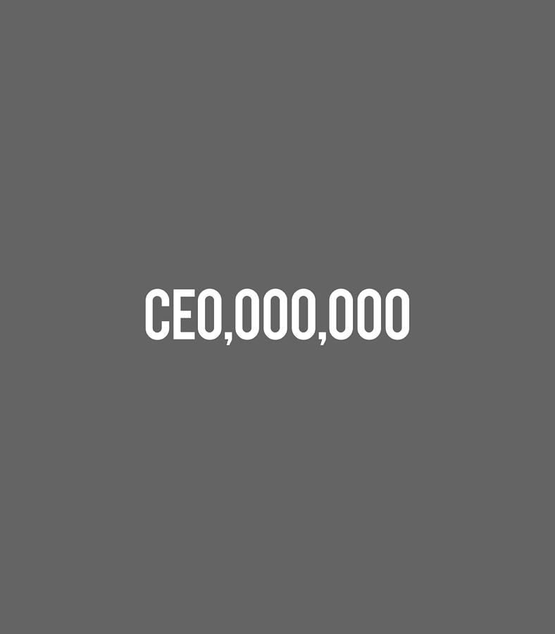 CEO Millionaire CEO 000 000 Digital Art by Campba Daisy - Fine Art America