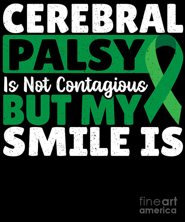 Cerebral Palsy Is Not Contagious My Smile Is Palsy Warrior Digital Art By Alessandra Roth Fine