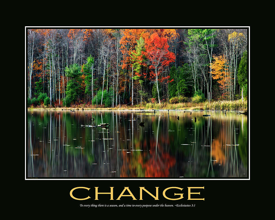 Change Inspirational Motivational Poster Art Photograph by Christina Rollo