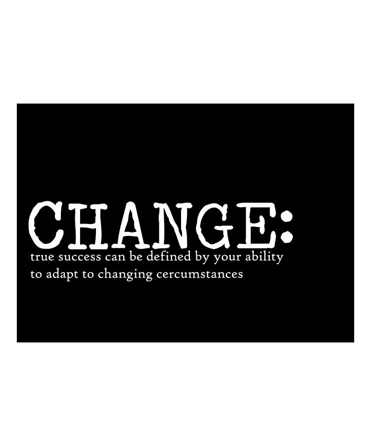 Change Quote Art Design Inspirational Motivationa Photograph by Vivid ...