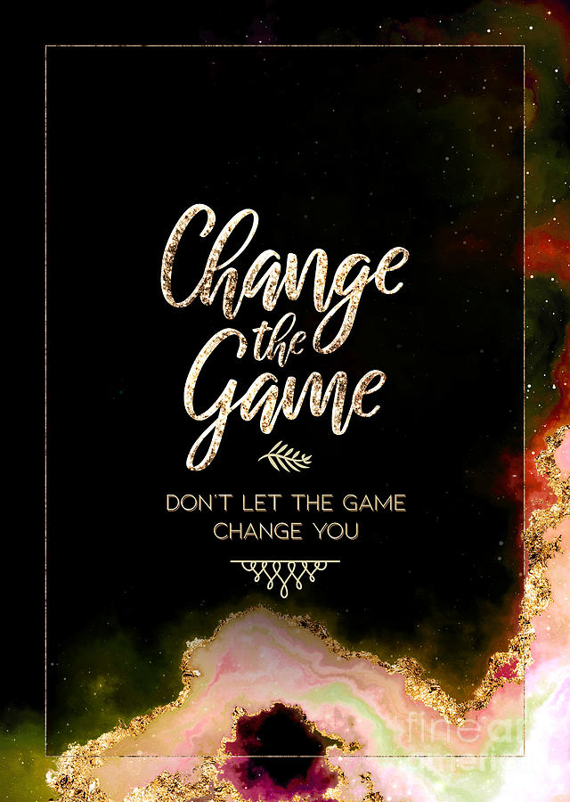 Change The Game Prismatic Motivational Art n.0027 Painting by Holy Rock Design