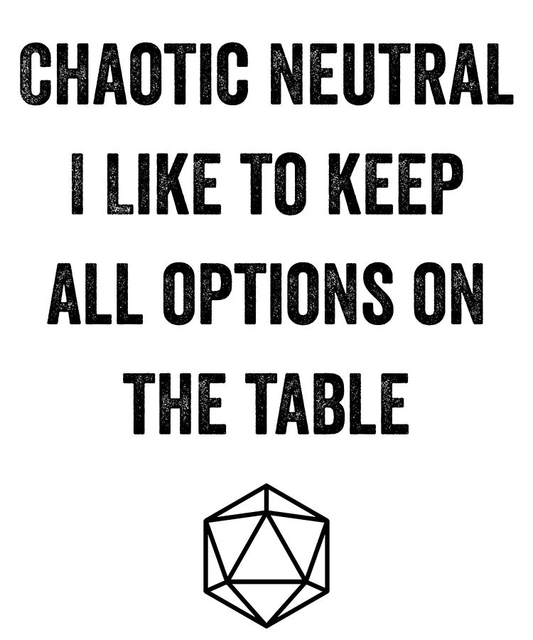 Fantasy Digital Art - Chaotic Neutral I Like To Keep All Options On The Table by Jane Keeper