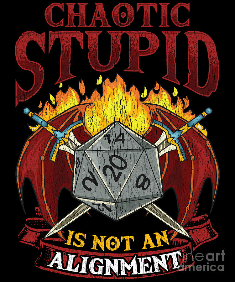 Chaotic Stupid Is Not An Alignment Tabletop Gaming Digital Art by The ...