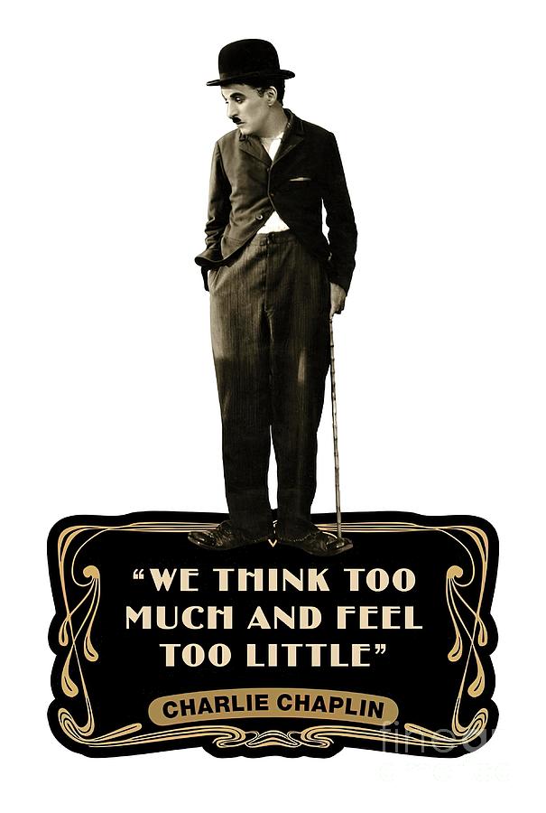 Charlie Chaplin Quotes We Think Too Much And Tapestry Textile by Joel